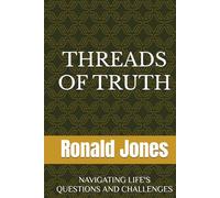 THREADS OF TRUTH: NAVIGATING LIFE'S QUESTIONS AND CHALLENGES