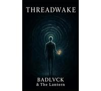 THREADWAKE: A Mind-Bending Sci-Fi Novella of Loops, Code, and Rebellion: 1 (The Unwritten Sequence)