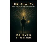 THREADWEAVE: Book Two of the Unwritten Sequence: 2