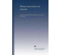 Threat assessment in schools: A guide to managing threatening situations and to creating safe school climates