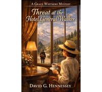 Threat at the Hotel General Walker: Book 85 in the Grace Whitmore Mystery Series
