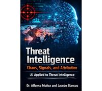 Threat Intelligence. Chaos, Signals, and Attribution. AI Applied to Threat Intelligence