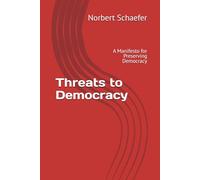 Threats to Democracy: A Manifesto for Preserving Democracy