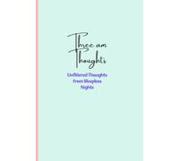 Three am Thoughts: Unfiltered Musings from Sleepless Nights