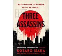 Three Assassins: A propulsive new thriller from the bestselling author of BULLET TRAIN