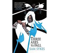 Three Axes to Fall: 3 (The Grave of Empires, 3)