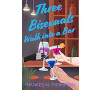 Three Bisexuals Walk into a Bar: A Spicy MMF Best Friends to Lovers Romance Novella