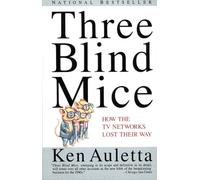 Three Blind Mice: How the TV Networks Lost Their Way