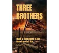 Three Brothers: Trials & Tribulations of the American Civil War