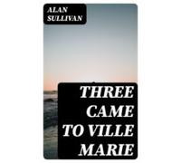 Three Came To Ville Marie (ebook)
