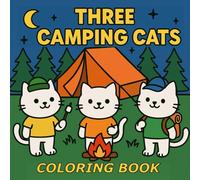 Three Camping Cats: Furry friends excursions simple and easy coloring book