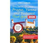 Three Capitals, One Journey Prague, Vienna and Budapest Travel Companion: Historic District Walks, Rail Travel Planning, Café Culture Routes, ... City Experiences (fun Travel Guide Series)