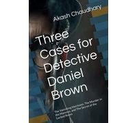 Three Cases for Detective Daniel Brown: The Vanishing Heirloom, The Murder in the Mansion, and The Secret of the Locked Room