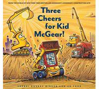 Three Cheers for Kid McGear!: (family Read Aloud Books, Construction Books for Kids, Children's New Experiences Books, Stories in Verse): 1 ... Construc) (Goodnight Construction Site)
