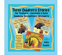 Three Children's Stories For Teachers-Librarians & Early Childhood Specialists: With Lesson Plan Ideas for Emotional Development-Including Trauma Induced Anxiety (PTSD) & Empathy for Special Needs