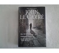 THREE COMPLETE NOVELS~CALL FOR THE DEAD~A MURDER OF QUALITY~THE SPY WHO CAME IN FROM THE COLD