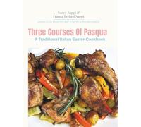 Three Courses Of Pasqua: A Traditional Italian Easter Cookbook bringing you 30+ recipes from sweet to savoury. (Love What UEAT Cookbooks)