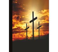 "Three Crosses on Calvary" Composition Notebook: 110 Pages | wide ruled, 7.5 x 9.75 | Beautiful, Inspirational Christian Notebook/Journal For Teens, ... Leaders, or anyone who needs a lift in life.