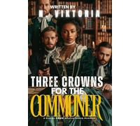 Three Crowns for The Commoner: A Steamy BWWM Interracial Multicultural Enemies to Lovers Standalone Royal Reverse Harem Forbidden Attraction Modern Romance (CLAIMED BY ROYALTY)