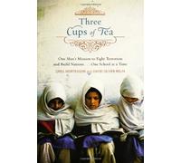 Three Cups of Tea: One Man's Mission to Fight Terrorism and Build Nations... One School at a Time