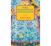 Three Daughters of Madame Liang (Oriental Novels of Pearl S. Buck)