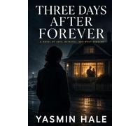 Three Days After Forever: A Novel of Love, Betrayal, and What Remains