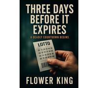 THREE DAYS BEFORE IT EXPIRES: A Deadly Countdown Begins