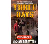 Three Days (Français): A Post-Apocalyptic Survival Thriller (Beyond These Walls (Français))