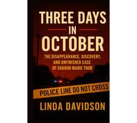 Three Days in October: The Disappearance, Discovery, and Unfinished Case of Sharon Marie Thor (Unsolved Women: Cold Cases That Still Haunt)