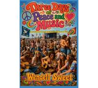 Three days of peace and Music: An unauthorized account of the Woodstock Event in 1969