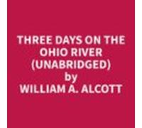 Three Days On The Ohio River (unabridged) (audiolibro)