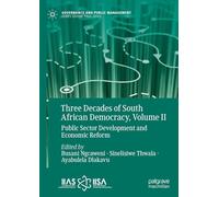 Three Decades of South African Democracy, Volume II: Public Sector Development and Economic Reform: 2 (Governance and Public Management)