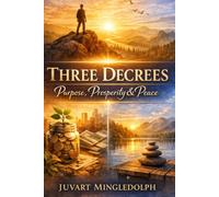 Three Decrees: Purpose, Prosperity & Peace