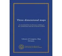 Three-dimensional maps (Vol-1): an annotated list of references relating to the construction and use of terrain models