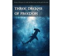 Three Dreams of Freedom: A story of the price of a wish, the Siren's tear, and the pull of the tides.