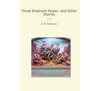 Three Elephant Power, and Other Stories (Classic Books)