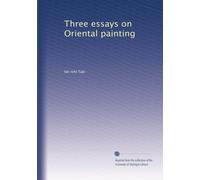 Three essays on Oriental painting: Volume 1