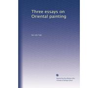 Three essays on Oriental painting: Volume 2