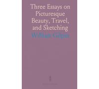 Three Essays on Picturesque Beauty, Travel, and Sketching: With a Poem on Landscape Painting; Principles of the Author’s Drawings
