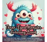 Three-Eyed Monster Coloring Book: Cute monster coloring book for kids, Valentine’s Day coloring book, adorable creatures coloring book, three-eyed ... coloring book, silly monster coloring book