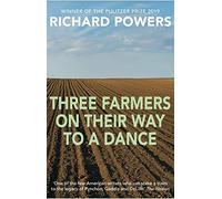 Three Farmers on Their Way to a Dance: From the Booker Prize-shortlisted author of BEWILDERMENT