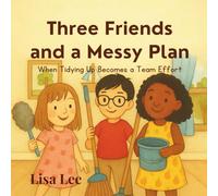 Three Friends and a Messy Plan: When Tidying Up Becomes a Team Effort