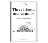 Three friends and Crumbs: Volume One