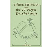 Three Friends and the 67-Degree Inscribed Angle (Three Friends Series)