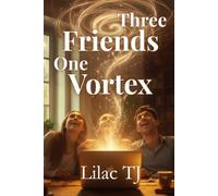 Three Friends, One Vortex