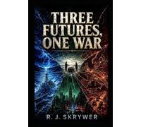 Three Futures, One War: Russia. China. America. Three Powers. Three Paths. One Reckoning.