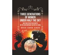 Three Generations of Women Under Half the Sky: and Four Other Film Scripts on the Contemporary History of China