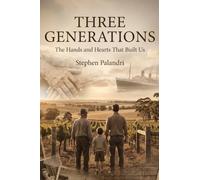 Three Generations: The Hands and Hearts That Built Us: 3 (Family)