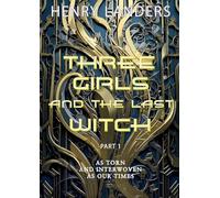 Three Girls and the last Witch - Part 1: As torn apart and interwoven as our Times: 2/1