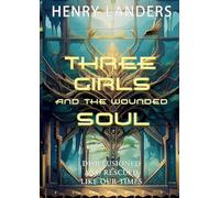 Three Girls and the Wounded Self: Disillusioned and Rescued like our Times: 3